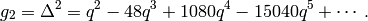 g_2 = \Delta^2 = q^2 - 48q^3 + 1080q^4 - 15040q^5 + \cdots.