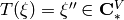 T (\xi) = \xi ''\in \bC^{V}_{*}