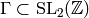 \Gamma \subset \SL_{2} (\Z )