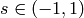 s\in
(-1,1)