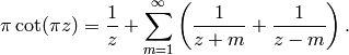 \pi \cot(\pi z) = \frac{1}{z} + \sum_{m=1}^{\infty}
\left( \frac{1}{z+m} + \frac{1}{z-m}\right).