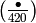 \kr{\bullet}{420}