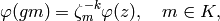 \varphi (gm) = \zeta_{m}^{-k}\varphi(z), \quad m\in K,