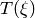 T (\xi)