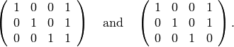 \left(\begin{array}{cccc}
1&0&0&1\\
0&1&0&1\\
0&0&1&1
\end{array} \right)\quad\text{and}\quad
\left(\begin{array}{cccc}
1&0&0&1\\
0&1&0&1\\
0&0&1&0
\end{array} \right).\label{3faces}