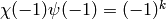 \chi(-1)\psi(-1) = (-1)^k