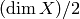 (\dim X)/2