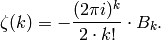 \zeta(k) = -\frac{(2\pi i)^{k}}{2\cdot k!}\cdot B_k.