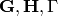 \bG , \bH , \Gamma