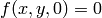 f (x,y,0)=0