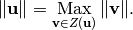 \|\uu\| = \Max_{\vv \in Z (\uu )} \| \vv \|.