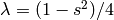\lambda =
(1-s^{2})/4