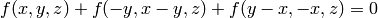 f (x,y,z) + f (-y,x-y,z) + f (y-x,-x,z) = 0