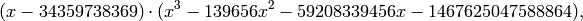 (x - 34359738369) \cdot
(x^3 - 139656x^2 - 59208339456x - 1467625047588864),