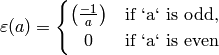 \eps(a) = \begin{cases}
\kr{-1}{a} &\text{if `a` is odd,}\\
\hfill 0 \hfill & \text{if `a` is even}
\end{cases}