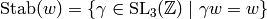 \Stab (w) =
\{\gamma \in \SL_{3} (\Z) \mid \gamma w = w \}