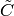 \tilde{C}