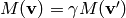 M (\vv
)= \gamma M (\vv ')