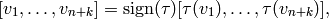 [v_{1},\ldots,v_{n+k}] = \sign (\tau ) [\tau (v_{1}),\ldots,\tau
(v_{n+k})],