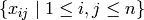 \{ x_{ij} \mid 1\leq i,j\leq n\}