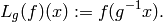 L_{g} (f) (x) := f (g^{-1}x).