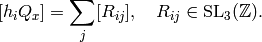 [h_{i}Q_{x}] = \sum_{j} [R_{ij}], \quad R_{ij}\in \SL_{3} (\Z).