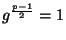 $ g^{\frac{p-1}{2}}=1$