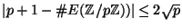 $ \vert p + 1 - \char93 E(\mathbb{Z}/p\mathbb{Z}))\vert \leq 2\sqrt{p}$