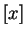 $ [x]$