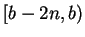 $ [b-2n,b)$