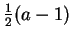 $ \frac{1}{2}(a-1)$