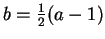 $ b=\frac{1}{2}(a-1)$