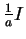 $ \frac{1}{a}I$