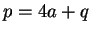 $ p=4a+q$