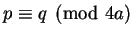 $ p\equiv q\pmod{4a}$
