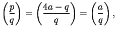 $\displaystyle \left(\frac{p}{q}\right) = \left(\frac{4a-q}{q}\right) = \left(\frac{a}{q}\right),$