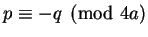 $ p\equiv -q\pmod{4a}$