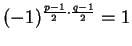 $ (-1)^{\frac{p-1}{2}\cdot \frac{q-1}{2}}=1$