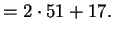 $\displaystyle =2\cdot 51 + 17.$