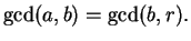 $\displaystyle \gcd(a,b) = \gcd(b,r).$