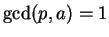 $ \gcd(p,a)=1$