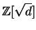 $\displaystyle \mathbb{Z}[\sqrt{d}]$