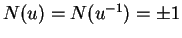 $ N(u) = N(u^{-1}) = \pm 1$