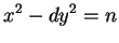 $\displaystyle x^2 - dy^2 = n
$