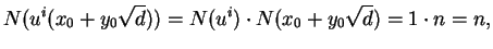 $\displaystyle N(u^i(x_0+ y_0\sqrt{d})) = N(u^i)\cdot N(x_0+y_0\sqrt{d}) = 1\cdot n = n,
$