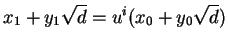 $\displaystyle x_1 + y_1\sqrt{d} = u^i(x_0 + y_0\sqrt{d})
$