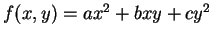 $ f(x,y) = ax^2 + bxy + cy^2$