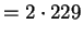 $\displaystyle =2\cdot 229$