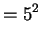 $\displaystyle =5^2$