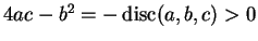 $ 4ac-b^2=-\disc(a,b,c)>0$